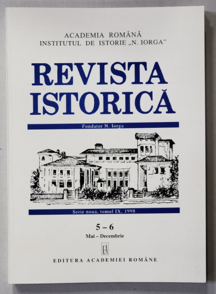 REVISTA ISTORICA , SERIE NOUA , TOMUL IX , NR. 5- 6  , MAI - DECEMBRIE , 1998