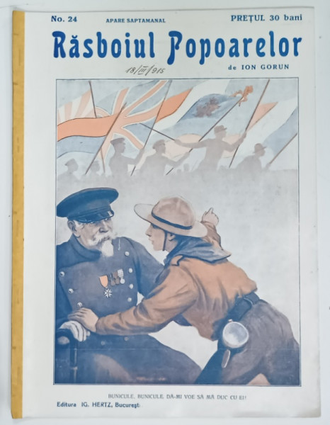 REVISTA RASBOIUL POPOARELOR , BUNICULE , BUNICULE , DA - MI VOIE SA MA DUC CU EI ! , NO. 24 , redactat de ION GORUN , 1915