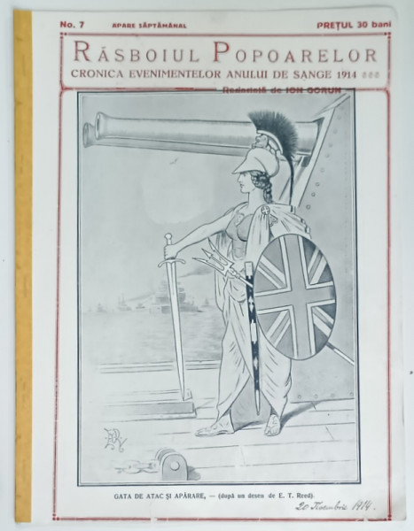 REVISTA RASBOIUL POPOARELOR , GATA DE ATAC SI APARARE , CRONICA EVENIMENTELOR ANULUI DE SANGE 1914 , redactata de ION GORUN , NO. 7 , 1914