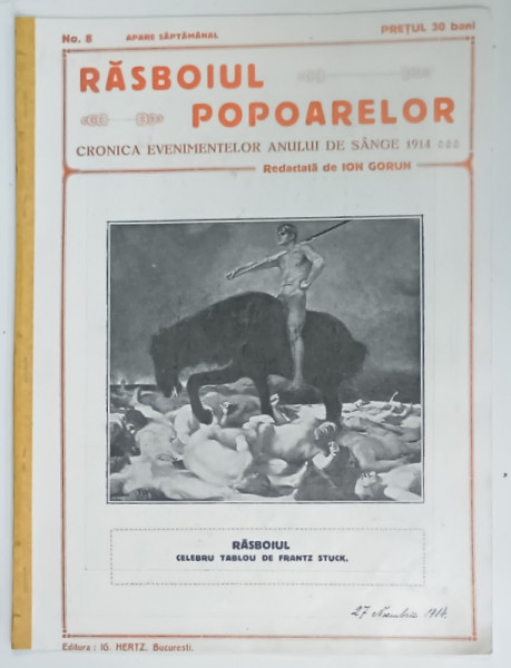 REVISTA RASBOIUL POPOARELOR , RASBOIUL , CELEBRU TABLOU DE FRANZ STUCK , CRONICA EVENIMENTELOR ANULUI DE SANGE 1914 , redactata de ION GORUN , NO. 8 , 1914