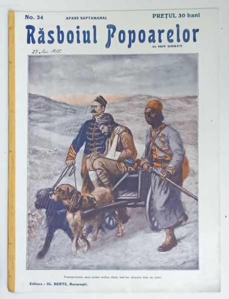 REVISTA RASBOIUL POPOARELOR , TRANSPORTAREA UNUI SOLDAT INDIAN RANIT ... , NO. 34 , redactat de ION GORUN , 1915