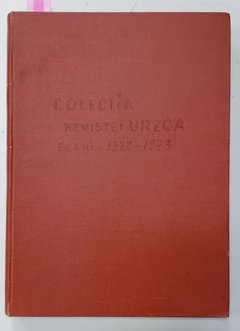 REVISTA '' URZICA '' , ANII XXIV si XXV , COLIGAT DE 42 DE NUMERE , APARUTE IN PERIOADA IANUARIE 1972 - DECEMBRIE 1973