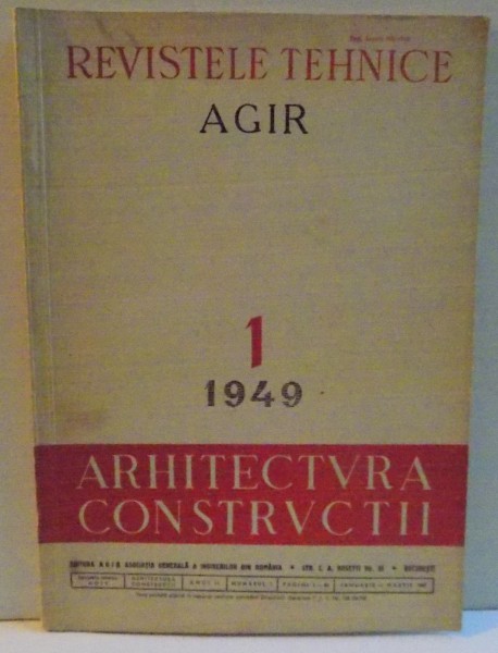 REVISTELE TEHNICE , AGIR , ARHITECTURA CONSTRUCTII , ANUL II , NR. 1  , IANUARIE MARTIE 1949