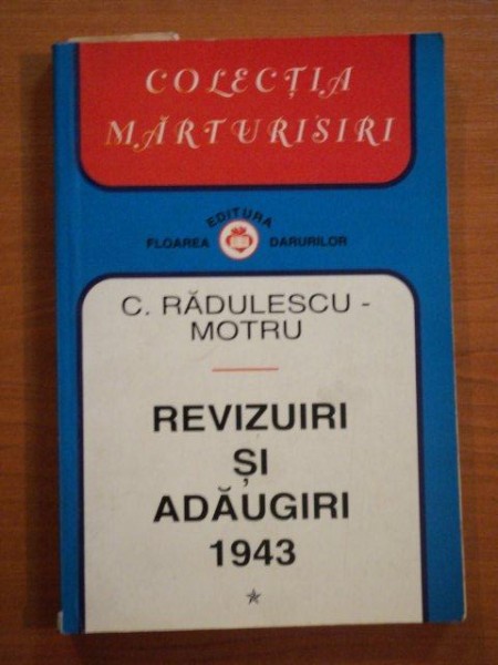 REVIZUIRI SI ADAUGIRI 1943 VOL I de C. RADULESCU-MOTRU , 1996