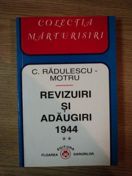 REVIZUIRI SI ADAUGIRI 1944 de C. RADULESCU - MOTRU , 1996 * PREZINTA INSEMNARI