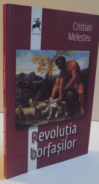 REVOLUTIA BORFASILOR de CRISTIAN MELESTEU, 2013