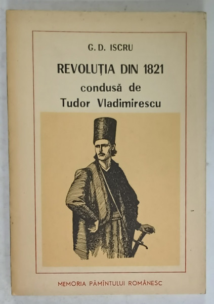REVOLUTIA DIN 1821 condusa de TUDOR VLADIMIRESCU de G.D. ISCRU , 1982  , DEDICATIE *
