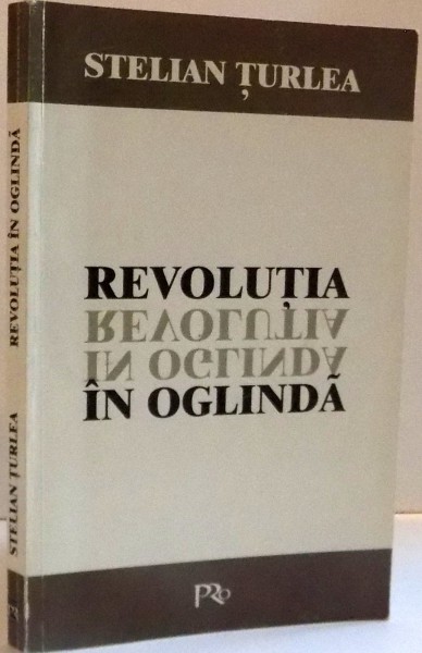 REVOLUTIA IN OGLINDA de STELIAN TURLEA , 1999