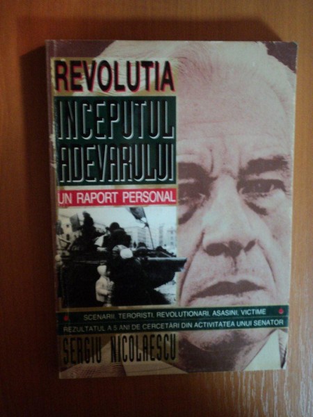 REVOLUTIA INCEPUTUL ADEVARULUI . UN RAPORT PERSONAL de SERGIU NICOLAESCU , 1995