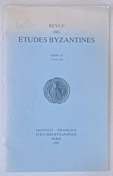 REVUE DES ETUDES BYZANTINES , TOME 53 , SUBJET : LE CENTENAIRE DE L ' INSTITUT  BYZANTIN DESW ASSOMPTIONNISTES par ALBERT FAILLER , 1995 , DEDICATIE *