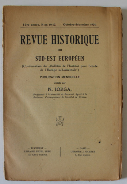 REVUE HISTORIQUE DU SUD - EST EUROPEEN , dirigee par N. IORGA , No. 10 -12 ,  OCTOBRE - DECEMBRE , 1924