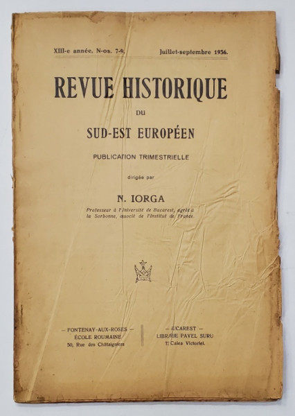REVUE HISTORIQUE DU SUD - EST EUROPEEN , dirigee par N. IORGA , No. 7 -9 , 1936