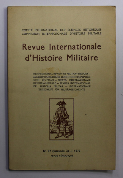 REVUE INTERNATIONALE D ' HISTOIRE MILITAIRE , NR. 37 - FASCICULE 2 , 1977