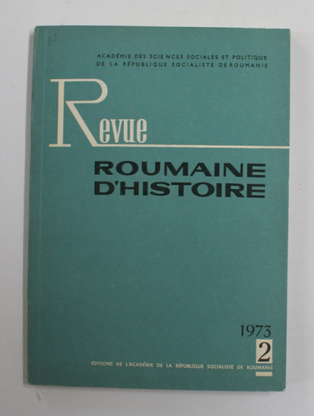 REVUE ROUMAINE D 'HISTOIRE , NR. 2 , 1973