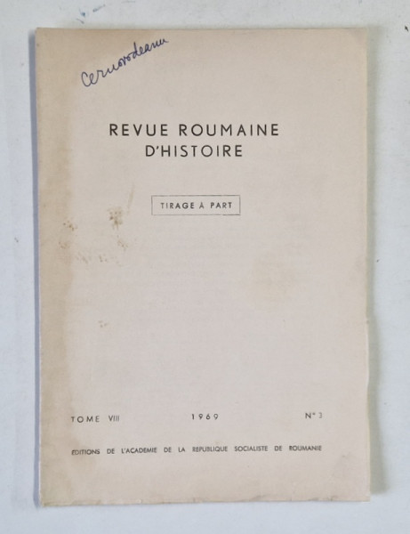 REVUE ROUMAINE D ' HISTOIRE , TOME VIII , No. 3 , 1969 , DEDICATIE * , VEZI DESCRIEREA !