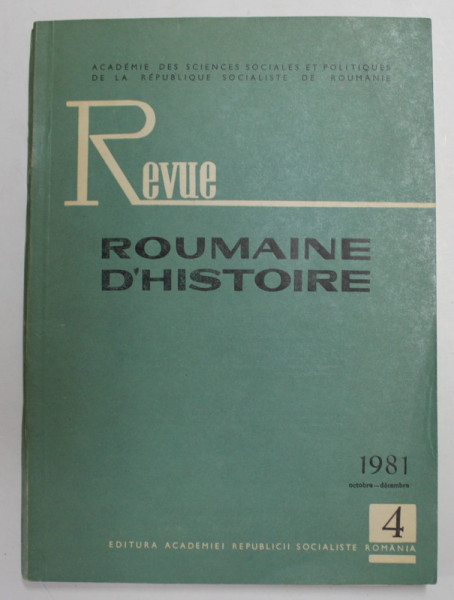 REVUE  ROUMAINE D 'HISTOIRE , TOME  XX , No. 4 , OCTOBRE - DECEMBRE  , 1981