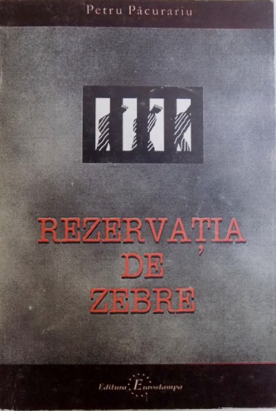 REZERVATIA DE ZEBRE  - ROMAN de PETRU PACURARIU , 1998 , DEDICATIE*