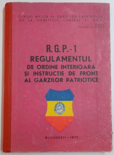 R.G.P.-1 REGULAMENTUL DE ORDINE INTERIOARA SI INSTRUCTIE DE FRONT AL GARZILOR PATRIOTICE , 1977