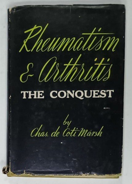 RHEUMATISM AND ARTHRITIS , THE CONQUEST by CHARLES de COTI - MARSH , 1961