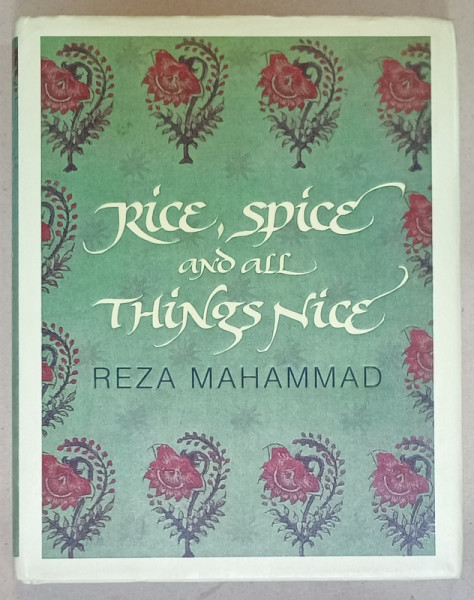 RICE , SPICE AND ALL THINGS NICE by REZA MAHAMMAD , 2006