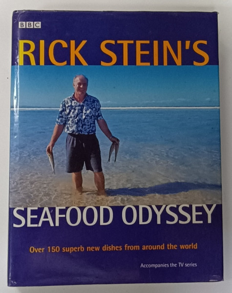 RICK STEIN 'S  SEAFOOD ODYSSEY , OVER 150 SUPERB NEW DISHES FROM AROUND THE WORLD , 1999