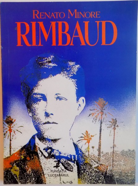 RIMBAUD de RENATO MINORE, IN ROMANESTE de MIHAI BANCIU, 1997