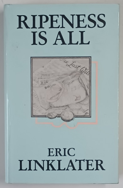 RIPENESS IS ALL , a novel by ERIC LINKLATER , 1984