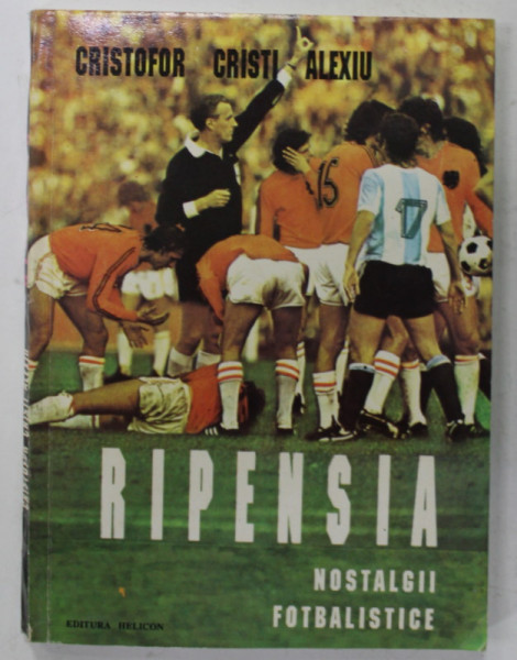 RIPENSIA , NOSTALGII FOTBALISTICE de CRISTOFOR CRISTI ALEXIU , 1992