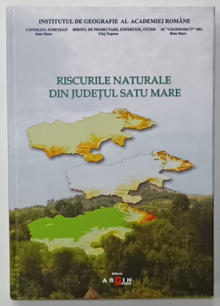 RISCURILE NATURALE DIN JUDETUL SATU MARE de BASARAB VICTOR DRIGA , 2007  , DEDICATIE *