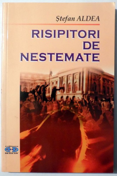 RISIPITORI DE NESTEMATE  de STEFAN ALDEA DEDICATIE , 2004