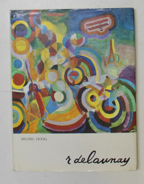 ROBERT DELAUNAY par MICHEL HOOG , 1976