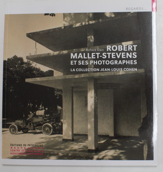 ROBERT MALLET - STEVENS ET SES PHOTOGRAPHES - LA COLLECTION JEAN - LOUIS COHEN par RICHARD KLEIN , 2018