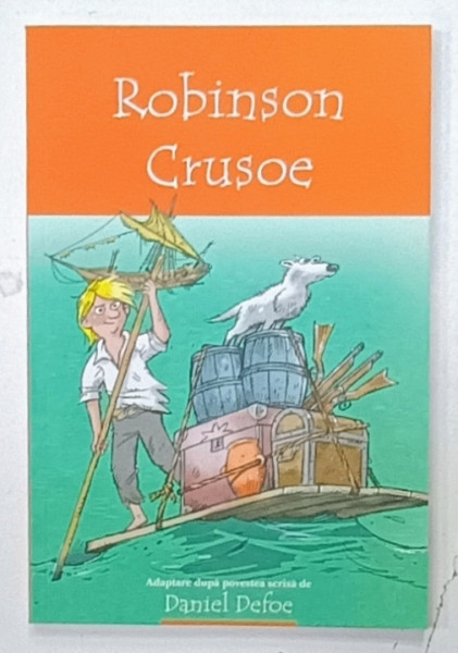 ROBINSON CRUSOE , adaptare dupa povestea scrisa de DANIEL DEFOE de STEWART ROSS , ilustratii de VINCE REID , 2022