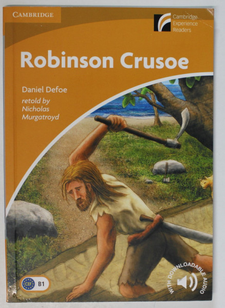 ROBINSON CRUSOE by DANIEL DEFOE , retold by NICHOLAS MURGATROYD , CAMBRIDGE EXPERIENCE READERS , LEVEL 4 , 2009