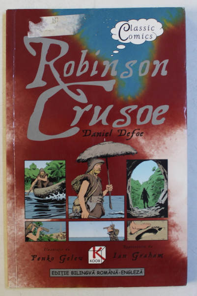 ROBINSON CRUSOE de  DANILE DEFOE , ilustratii de  PENKO GELEV , repovestire de IAN GRAHAM , EDITIE BILINGVA ROMANA  - ENGLEZA , 2015