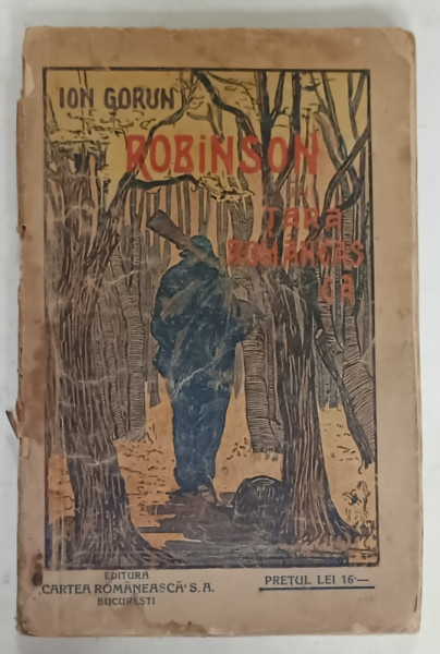ROBINSON IN TARA ROMANEASCA , POVESTIRE DIN ZILELE NOASTRE de ION GORUN , EDITIE INTERBELICA