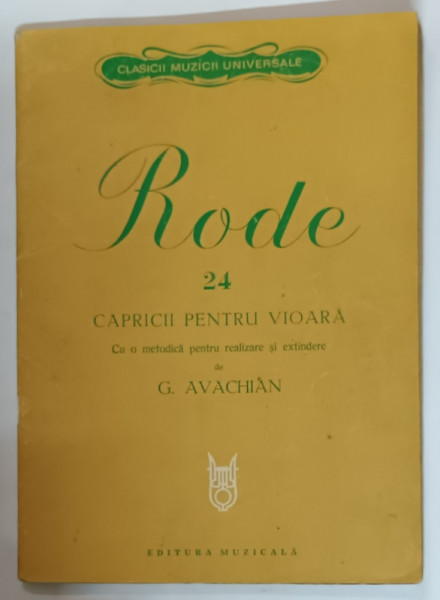 RODE 24  - CAPRICII PENTRU VIOARA CU O METODICA PENTRU REALIZARE SI EXTINDERE de G. AVACHIAN , 1979