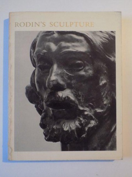 RODIN'S SCULPTURE , A CRITICAL STUDY OF THE SPRECKELS COLLECTION , CALIFORNIA PALACE OF THE LEGION OF HONOR de JACQUES de CASO and PATRICIA B. SANDERS , 1977