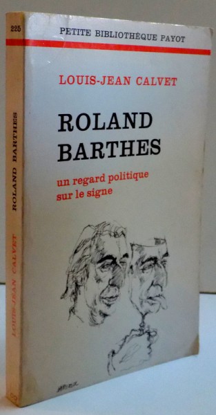 ROLAND BARTHES , UN REGARD POLITIQUE SUR LE SIGNE , 1973