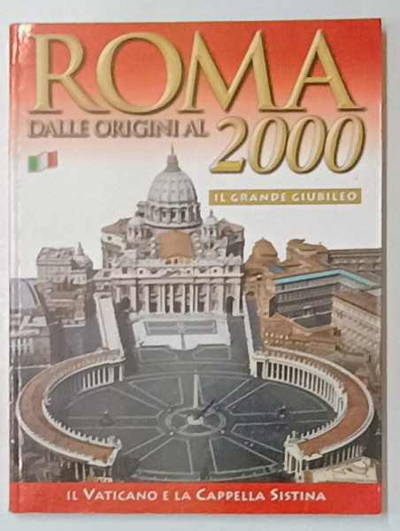 ROMA DALLE ORIGINI AL 2000, IL GRANDE GIUBILEO , IL VATICANO E LA CAPELLA SISTINA , TEXT IN LIMBA ITALIANA , 2000