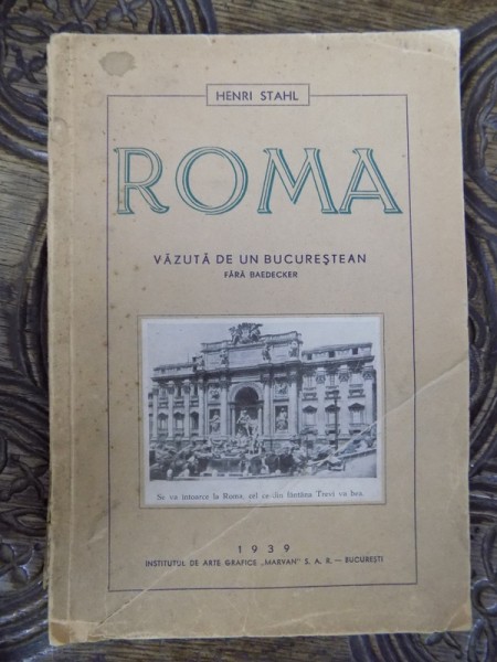 ROMA VAZUTA DE UN BUCURESTEAN de HENRI STAHL, BUC. 1939 , PREZINTA HALOURI DE APA