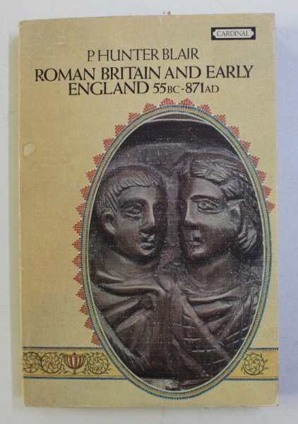 ROMAN BRITAIN AND EARLY ENGLAND 55bc - 871ad by PETER HUNTER BLAIR , 1969