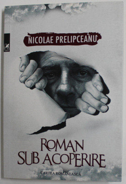 ROMAN SUB ACOPERIRE de NICOLAE PRELIPCEANU , 2018, DEDICATIE *