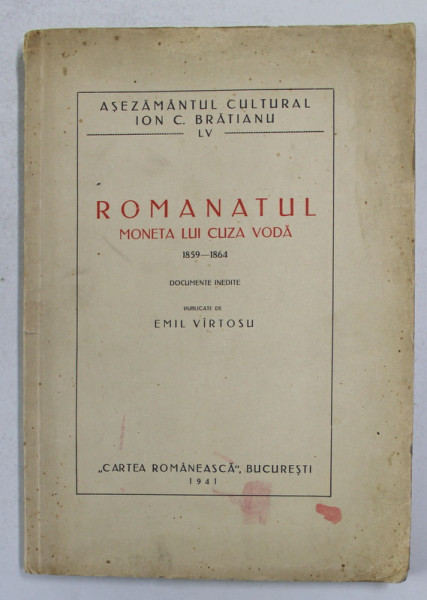 ROMANATUL - MONETA LUI CUZA VODA 1859 - 1864 , DOCUMENTE INEDITE  PUBLICATE de EMIL VIRTOSU , 1941