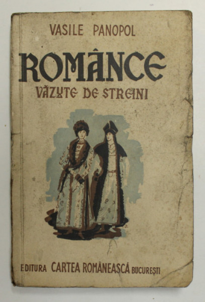 ROMANCE VAZUTE DE STRAINI de VASILE PANOPOL , 1944 , DEDICATIE *