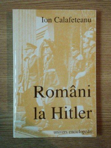 ROMANI LA HITLER de ION CALAFETEANU , 1999