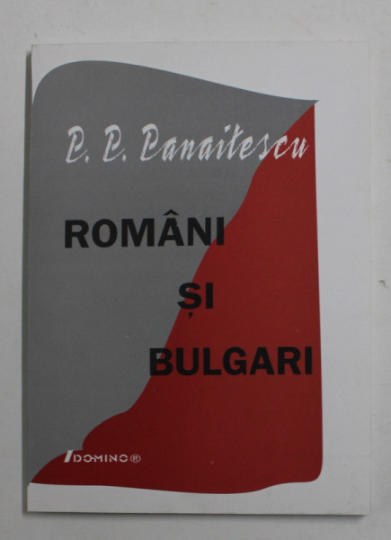 ROMANI SI BULGARI de P.P. PANAITESCU , 2003