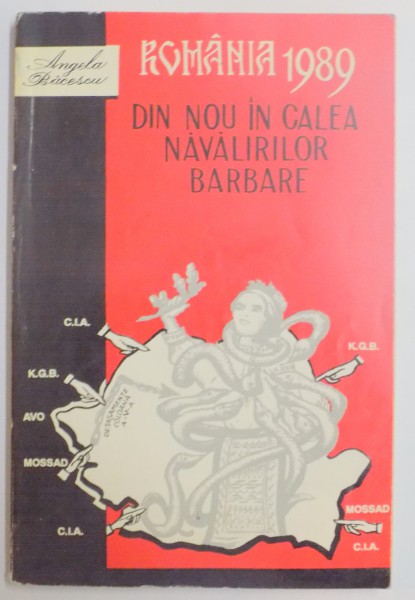 ROMANIA 1989' DIN NOU IN CALEA NAVALIRILOR BARBARE de ANGELA BACESCU , 1994