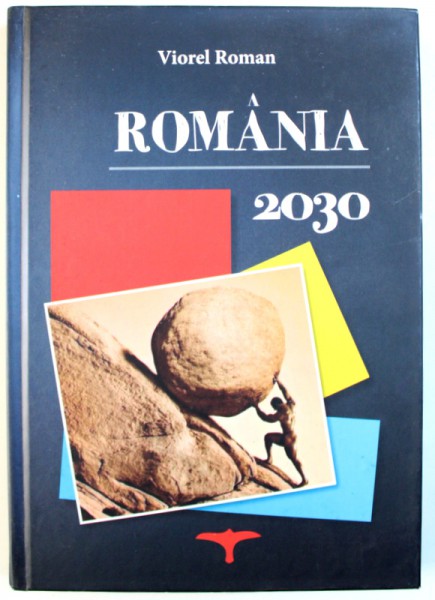 ROMANIA 2030 - ARTICOLE , INTERVIURI , OPINII  de VIOREL ROMAN , EDITIE IN ROMANA  - GERMANA  - SARBA , 2013, DEDICATIE*