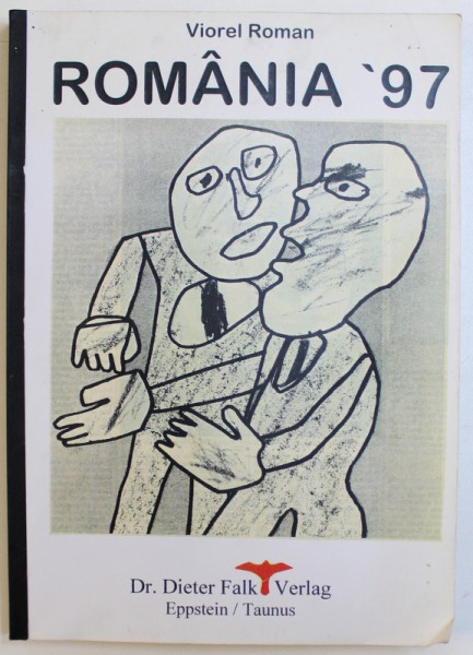 ROMANIA '97 - ARTICOLE, INTERVIURI, OPINII de VIOREL ROMAN, 1997